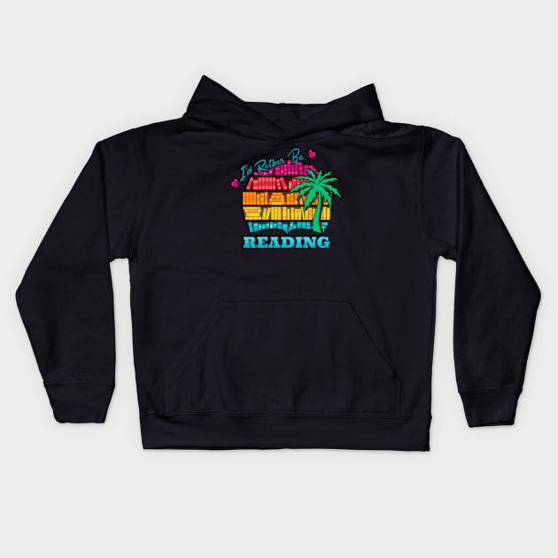 I'd Rather Be Reading Vacation Bookshelf Kids Hoodie by TeeMagnet